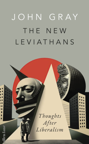 New Leviathans, Thoughts After Liberalism