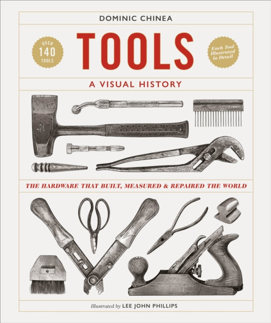 Tools A Visual History, The Hardware that Built, Measured and Repaired the World 9780241561966 Dominic Chinea