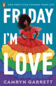 Book cover of: Friday I'm in Love. By: Camryn Garrett