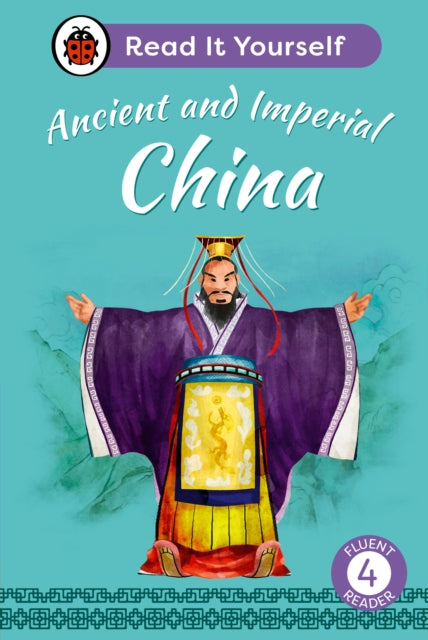 Book cover of: Ancient and Imperial China: Read It Yourself - Level 4 Fluent Reader. By: Ladybird