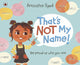 That's Not My Name! 9780241569399 Anoosha Syed