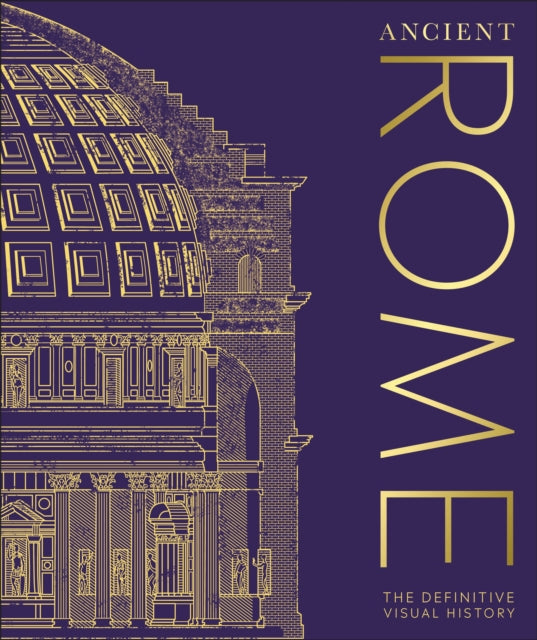 Ancient Rome, The Definitive Visual History 9780241569566 DK Publishing