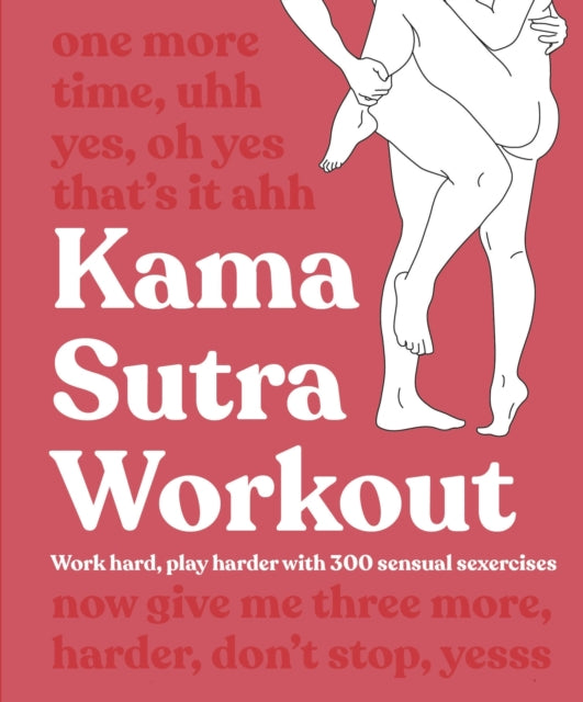 Kama Sutra Workout New Edition, Work Hard, Play Harder with 300 Sensual Sexercises 9780241572993 DK Publishing