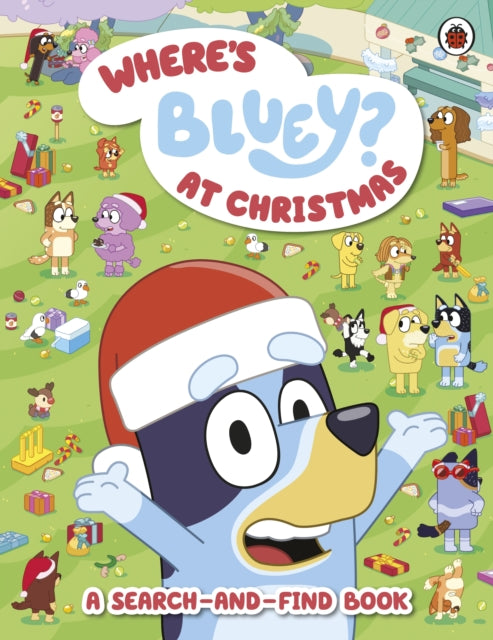 Bluey: Where’s Bluey? At Christmas 9780241575079 Bluey