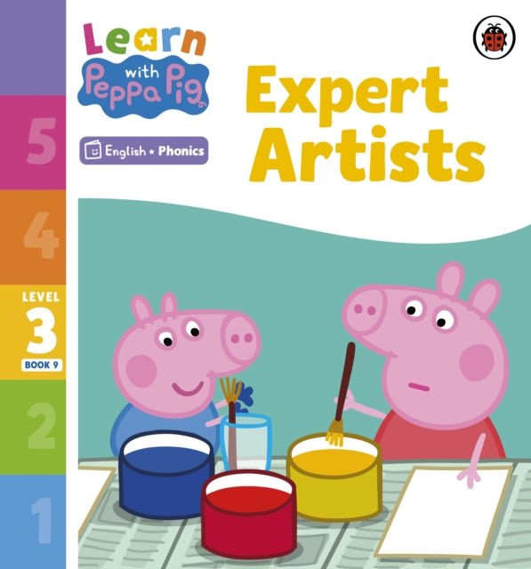 Book cover of: Learn with Peppa Phonics Level 3 Book 9 – Expert Artists (Phonics Reader). By: Peppa Pig