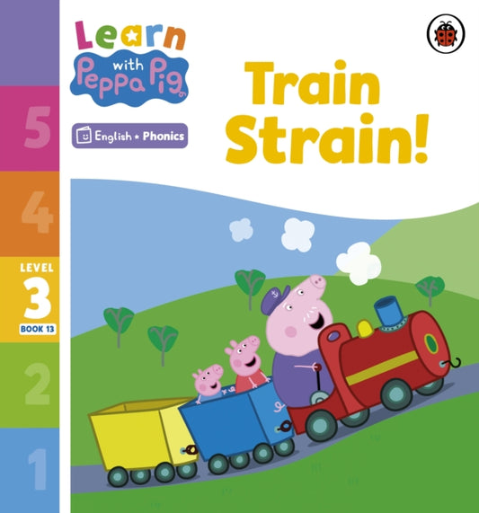 Book cover of: Learn with Peppa Phonics Level 3 Book 13 – Train Strain! (Phonics Reader). By: Peppa Pig