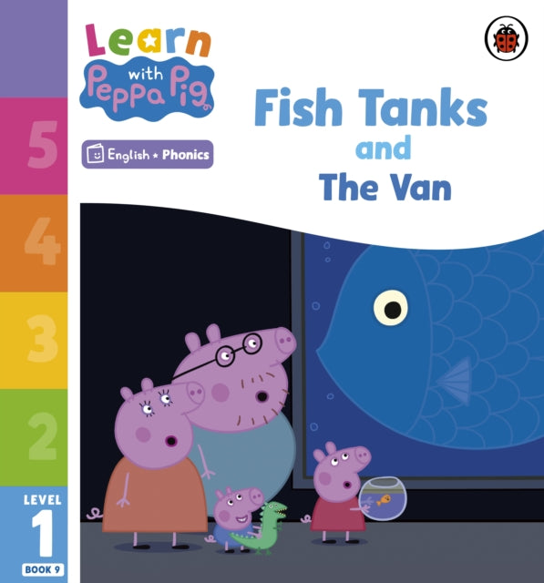Book cover of: Learn with Peppa Phonics Level 1 Book 9 – Fish Tanks and The Van (Phonics Reader). By: Peppa Pig