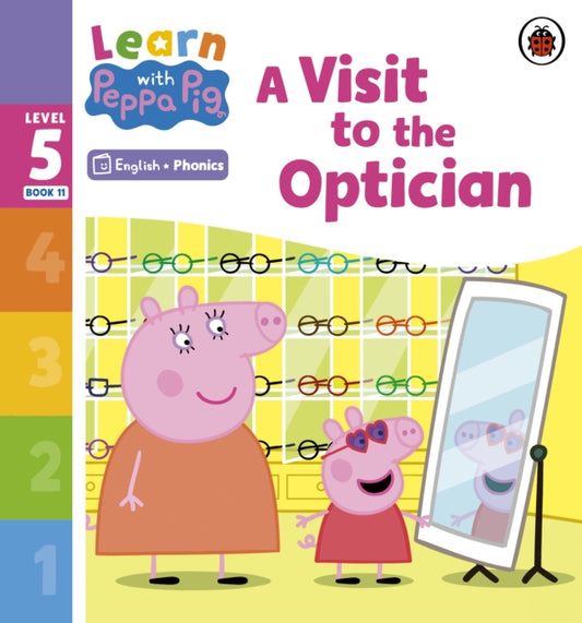 Book cover of: Learn with Peppa Phonics Level 5 Book 11 – A Visit to the Optician (Phonics Reader). By: Peppa Pig