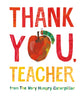 Book cover of: Thank You, Teacher from The Very Hungry Caterpillar. By: Eric Carle