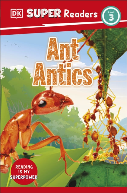 Book cover of: DK Super Readers Level 3 Ant Antics. By: DK Publishing