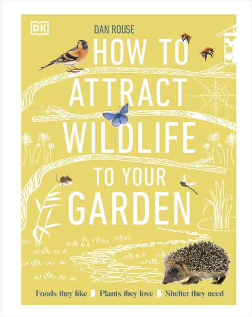 Book cover of: How to Attract Wildlife to Your Garden. By: Dan Rouse