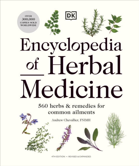 Encyclopedia of Herbal Medicine New Edition, 560 Herbs and Remedies for Common Ailments 9780241593370 Andrew Chevallier