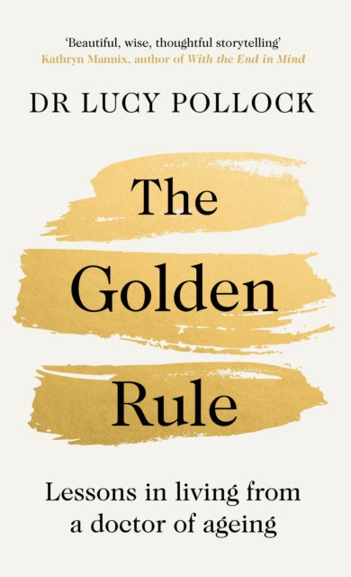Golden Rule, Lessons in living from a doctor of ageing 9780241593516 Lucy Pollock