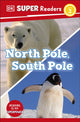 Book cover of: DK Super Readers Level 2 North Pole, South Pole. By: DK Publishing