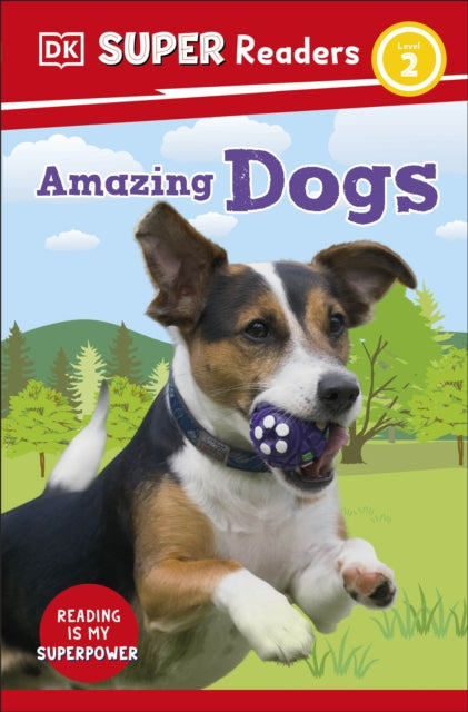 Book cover of: DK Super Readers Level 2 Amazing Dogs. By: DK Publishing