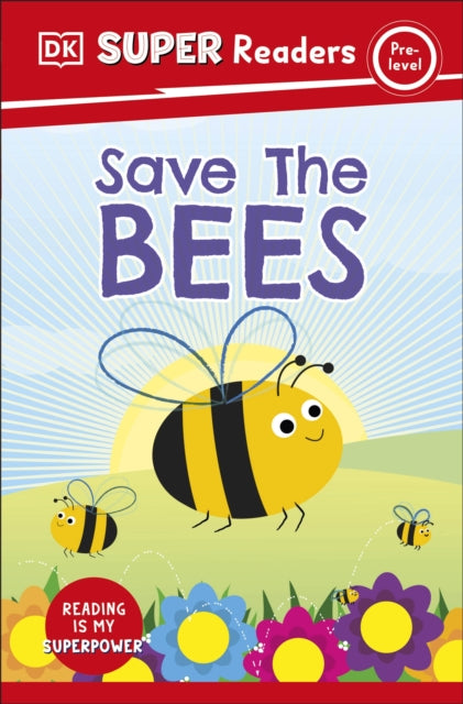 Book cover of: DK Super Readers Pre-Level Save the Bees. By: DK Publishing