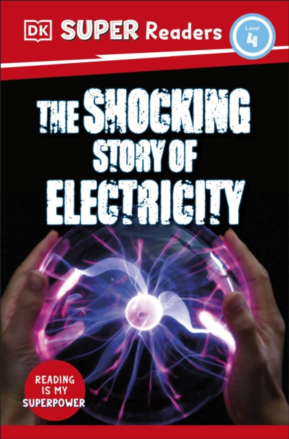 Book cover of: DK Super Readers Level 4 The Shocking Story of Electricity. By: DK Publishing