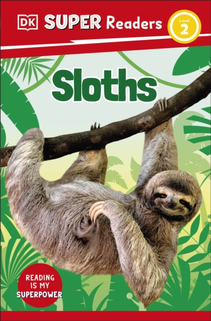 Book cover of: DK Super Readers Level 2 Sloths. By: DK Publishing