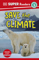 Book cover of: DK Super Readers Level 3 Save the Climate. By: DK Publishing
