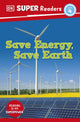 Book cover of: DK Super Readers Level 4 Save Energy, Save Earth. By: DK Publishing