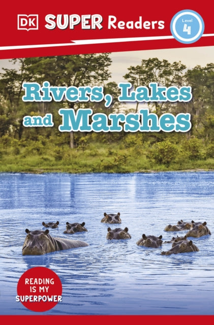 Book cover of: DK Super Readers Level 4 Rivers, Lakes and Marshes. By: DK Publishing