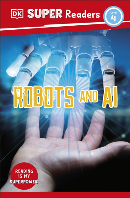 Book cover of: DK Super Readers Level 4 Robots and AI. By: DK Publishing