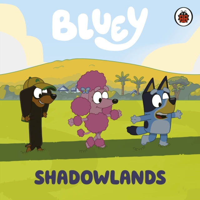 Book cover of: Bluey: Shadowlands. By: Bluey