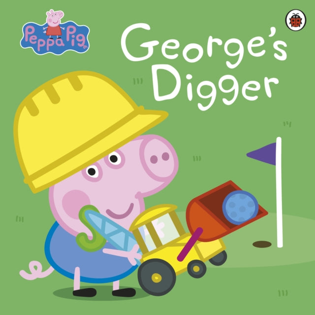 Book cover of: Peppa Pig: George’s Digger. By: Peppa Pig