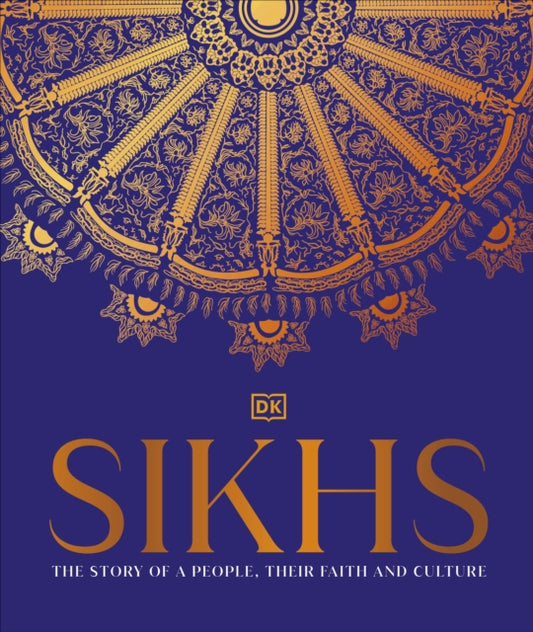 Sikhs, A Story of a People, Their Faith and Culture 9780241607992 DK India
