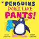 Penguins Don't Like Pants! 9780241612606 Robert Starling