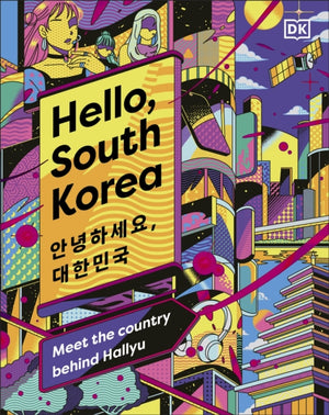 Hello, South Korea, Meet the Country Behind Hallyu