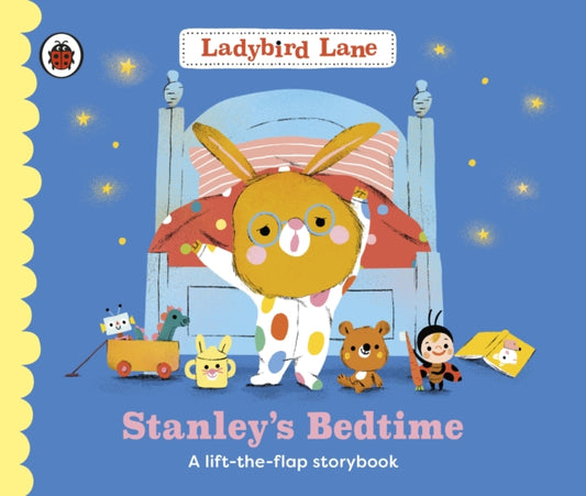 Ladybird Lane: Stanley's Bedtime, A lift-the-flap storybook 9780241618639 Nora Dare