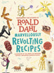 Book cover of: Marvellously Revolting Recipes. By: Roald Dahl