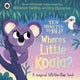 Ten Minutes to Bed: Where's Little Koala?, A magical lift-the-flap book 9780241620427 Rhiannon Fielding