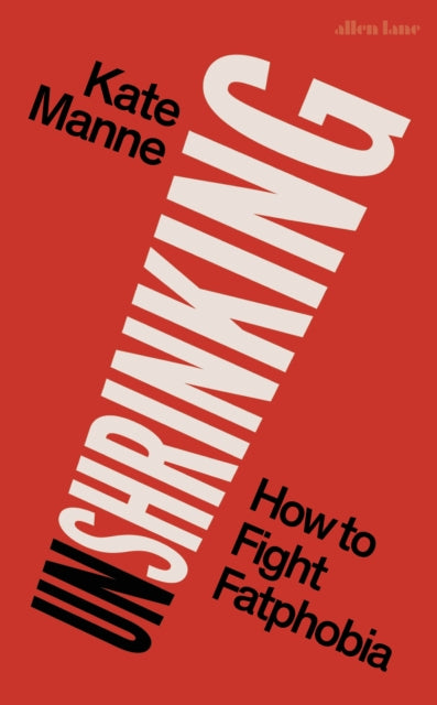 Book cover of: Unshrinking. By: Kate Manne