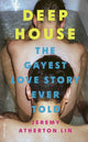 Deep House, The Gayest Love Story Ever Told 9780241629789 Jeremy Atherton Lin