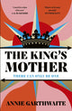 King’s Mother, Four mothers fight for their sons as the Wars of the Roses rage 9780241631270 Annie Garthwaite