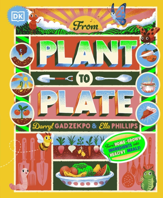 From Plant to Plate, Turn Home-Grown Ingredients Into Healthy Meals! 9780241633335 Darryl Gadzekpo