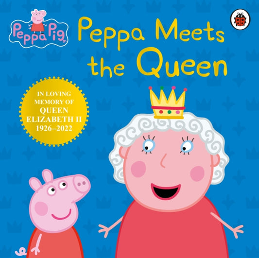 Book cover of: Peppa Pig: Peppa Meets the Queen. By: Peppa Pig