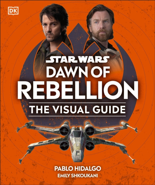 Book cover of: Star Wars Dawn of Rebellion The Visual Guide. By: DK Publishing