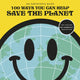 Book cover of: 100 Ways You Can Help Save The Planet. By: Earthtopia