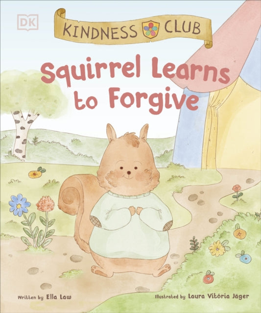 Book cover of: Kindness Club Squirrel Learns to Forgive. By: Ella Law