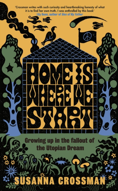 Home Is Where We Start, Growing Up in the Fallout of the Utopian Dream 9780241650905 Susanna Crossman