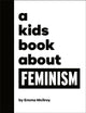 Book cover of: Kids Book About Feminism. By: Emma Mcilroy