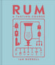 Rum A Tasting Course, A Flavour-Focused Approach to the World of Rum 9780241664575 Ian Burrell