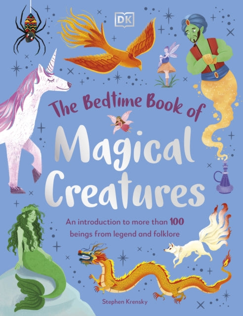 Bedtime Book of Magical Creatures, An Introduction to More than 100 Creatures from Legend and Folklore 9780241669679 Stephen Krensky