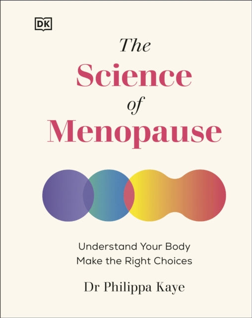 Science of Menopause, Understand Your Body, Make the Right Choices 9780241674543 Philippa Kaye