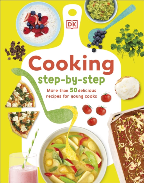 Cooking Step-By-Step, More than 50 Delicious Recipes for Young Cooks 9780241675021 Denise Smart