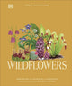 Wildflowers, Discover the Science and Secrets Behind the World of Wildflowers 9780241677933 Chris Thorogood