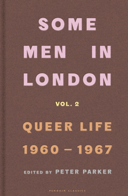 Some Men In London: Queer Life, 1960-1967 9780241683705 Peter Parker